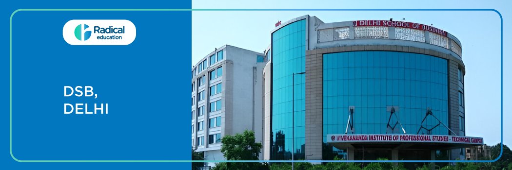 DSB DELHI: Eligibility, Ranking, Courses, Fees, Admission, Placement and Cut-off