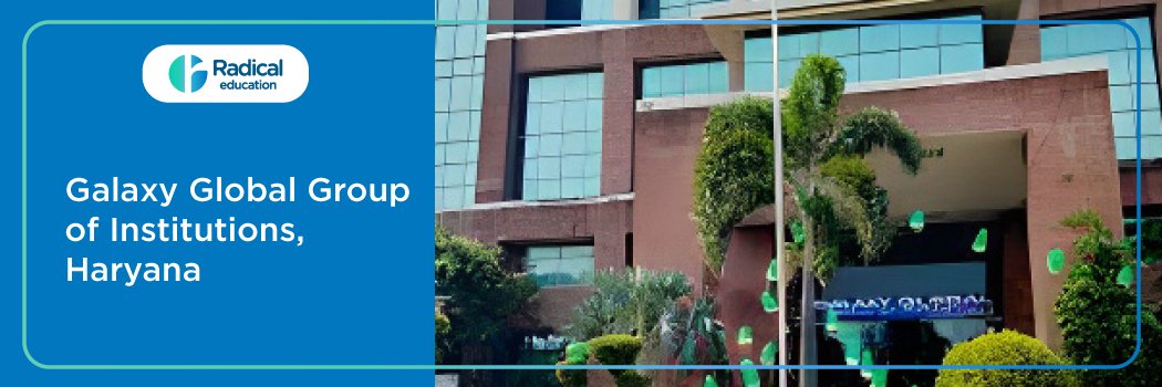 Galaxy Global Group of Institutions – [GGGI], Ambala:Eligibility, Ranking, Courses, Fees, Admission,Placement and Cut-off