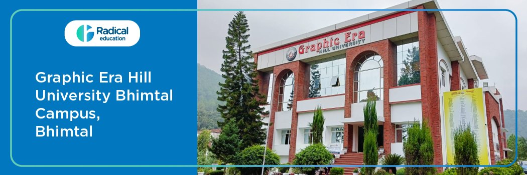 Graphic Era Hill University – [GEHU] : Eligibility, Ranking, Courses, Fees, Admission, Placement and Cut-off