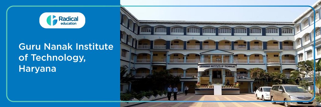 Guru Nanak Institute of Technology – [GNI], Ambala: Eligibility, Ranking, Courses, Admission, Placement and Cut-off
