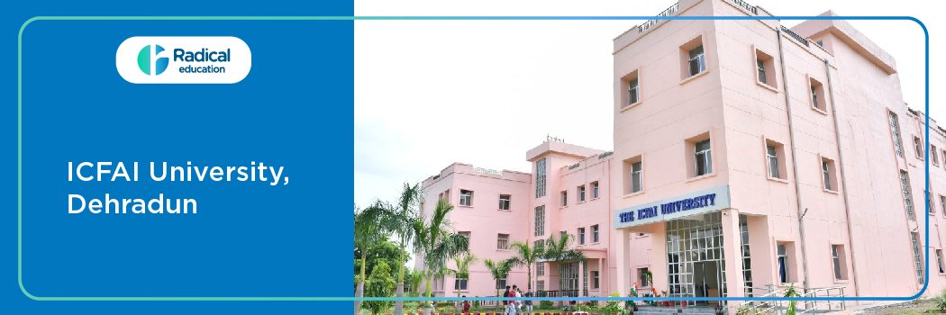 ICFAI Business School [IBS], Dehradun : Eligibility, Ranking, Courses, Fees, Admission, Placement and Cut-off
