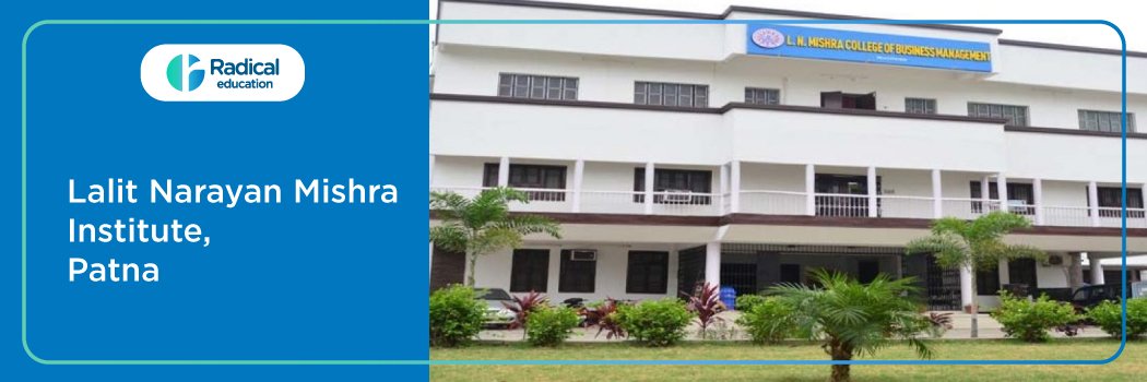 Lalit Narayan Mishra Institute : Eligibility, Ranking, Courses, Fees, Admission, Placement and Cut-off