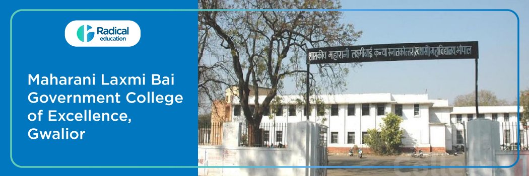 Maharani Laxmi Bai Government College of Excellence : Eligibility, Ranking, Courses, Fees, Admission, Placement and Cut-off