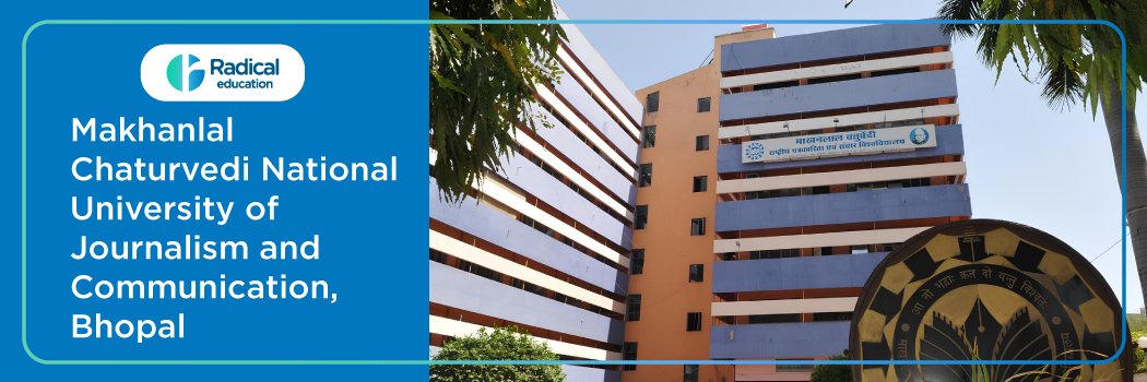 Makhanlal Chaturvedi National University of Journalism and Communication: Eligibility, Ranking, Course, Admission Fees, and Cut-off