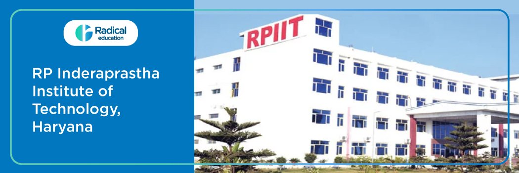 RP Indraprastha Institute of Technology – [RPIIT], Karnal: Eligibility, Ranking, Courses, Admission, Placement and Cut-off