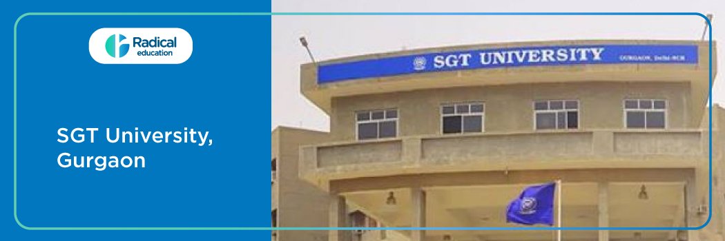 SGT University, Gurgaon: Eligibility, Ranking, Courses, Fees, Admission, Placement and Cut-off