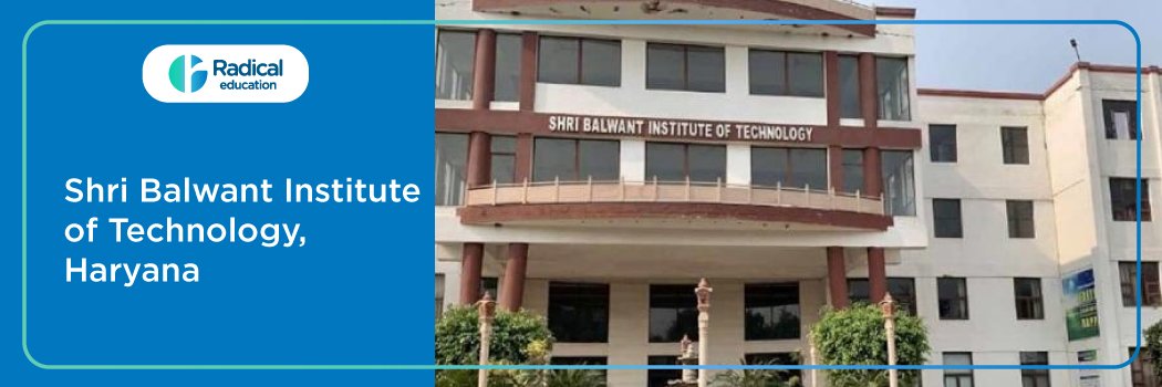 Shri Balwant Institute of Technology – [SBIT], Sonepat : Eligibility, Ranking, Courses, Fees, Admission, Placement and Cut-off