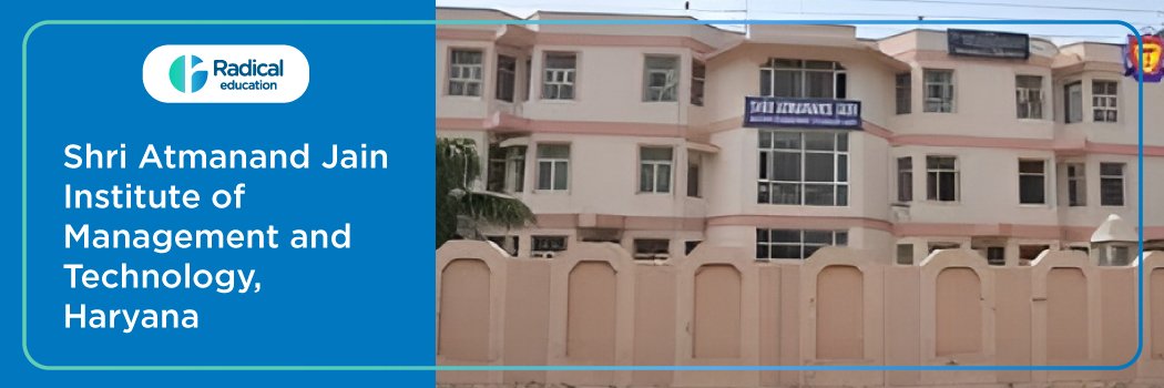 Shri Atmanand Jain Institute of Management and Technology – [AIMT], Ambala: Eligibility, Ranking, Courses, Admission, Placement and Cut-off