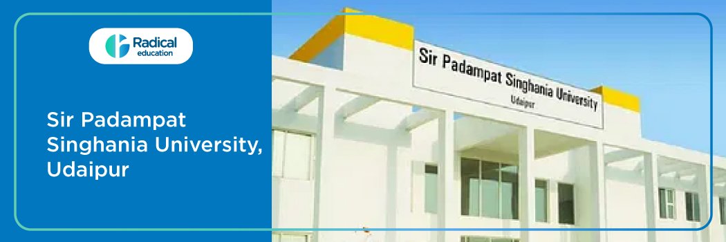 Sir Padampat Singhania University (SPSU): Eligibility, Ranking, Courses, Fees, Admission, Placement and Cut-off
