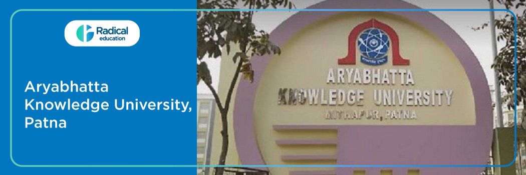 Aryabhatta Knowledge University : Eligibility, Ranking, Courses, Fees, Admission, Placement and Cut-off