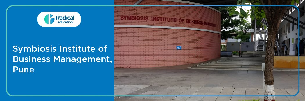 Symbiosis Institute of Business Management: Eligibility, Ranking, Courses, Admission, Placement and Cut-off