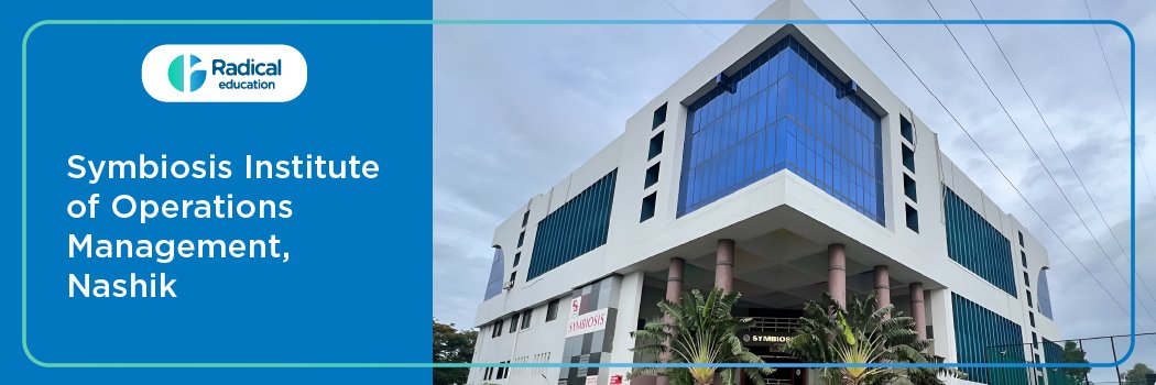 Symbiosis Institute of Operations Management: Eligibility, Ranking, Courses, Fees, Admission, Placement and Cut-off