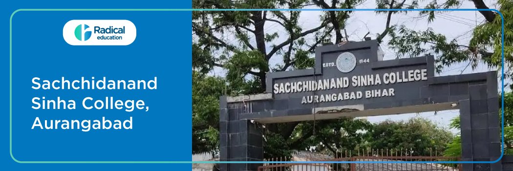 Sachchidanand Sinha College : Eligibility, Ranking, Courses, Fees, Admission, Placement and Cut-off