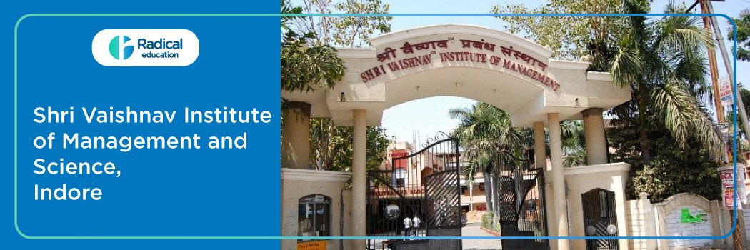 Shri Vaishnav Institute of Management and Science: Eligibility, Ranking, Courses, Fees, Admission, Placement and Cut-off