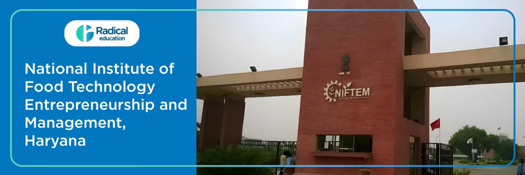 National Institute of Food Technology Entrepreneurship and Management : Eligibility, Ranking, Courses, Fees, Admission, Placement and Cut-off