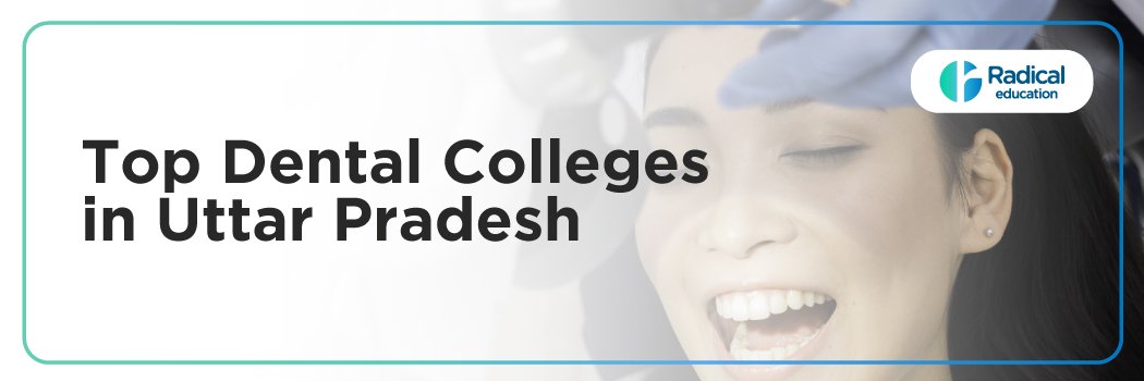 Top Dental Colleges in Uttar Pradesh 2025: Admission Process, Eligibility, Fees & More