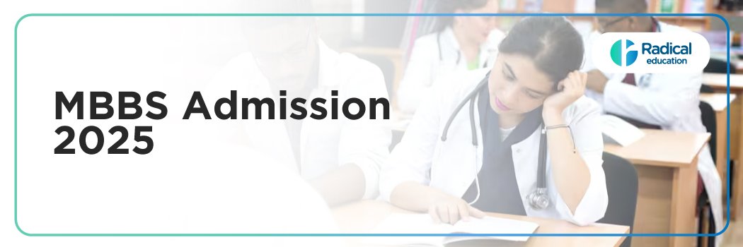 MBBS Admission 2025—Secure Your Medical Seat with Expert Guidance from Radical Education