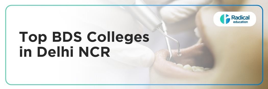Top BDS Colleges in Delhi NCR : Admission Process, Eligibility Criteria & Fees Structure