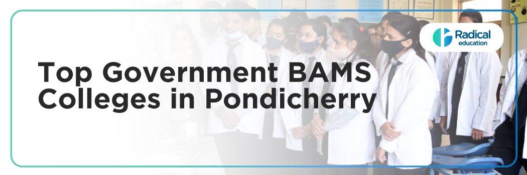 Top Government BAMS Colleges in Pondicherry: Admission Process, Eligibility Criteria & Fees