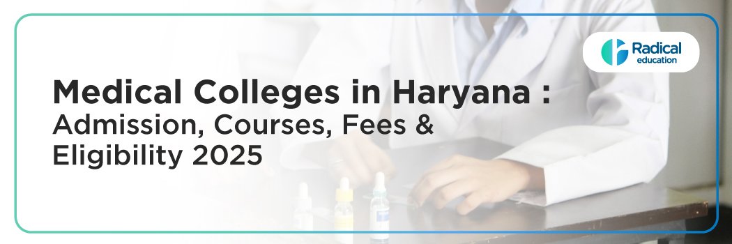 Medical Colleges in Haryana: 2025-2026 [UPDATED] Fees Structure, Cut Off, Admission Process