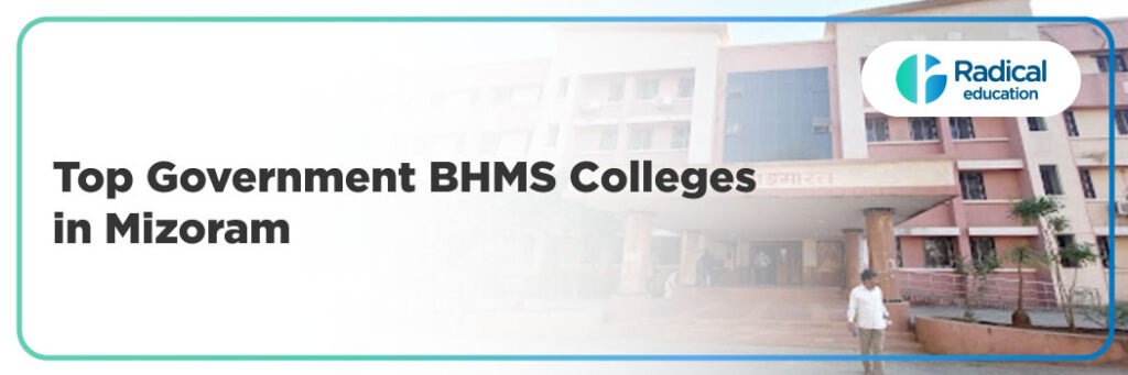 Top Government BHMS Colleges in Mizoram: 2025-2026 Admission Process, Eligibility Criteria & Fees