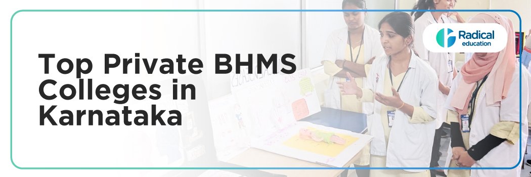 Top Private BHMS Colleges in Karnataka: Admission Process, Eligibility Criteria & Fees 2025