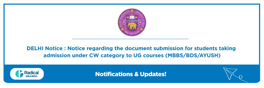 Delhi Notice : Notice regarding the document submission for students taking admission 2025 under CW category to UG courses (MBBS/BDS/AYUSH)