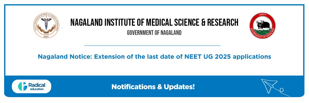 Nagaland Notice: Extension of the last date of NEET UG 2025 applications