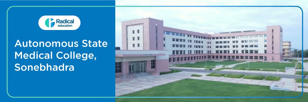 Autonomous State Medical College Sonebhadra 2025-26 Fees, Cut Off, Admission