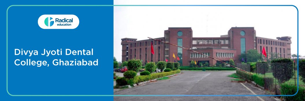 Divya Jyoti Dental College, Ghaziabad 2025-26 Fees, Cut Off, Admission