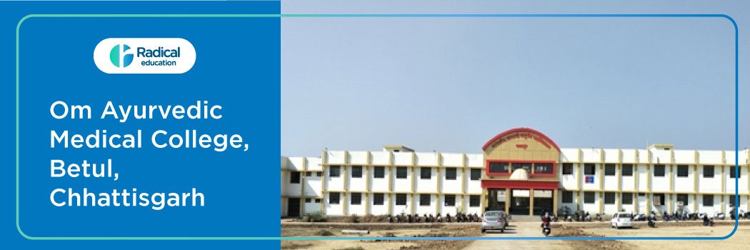 Om Ayurvedic Medical College, Betul, Chhattisgarh, 2025-2026