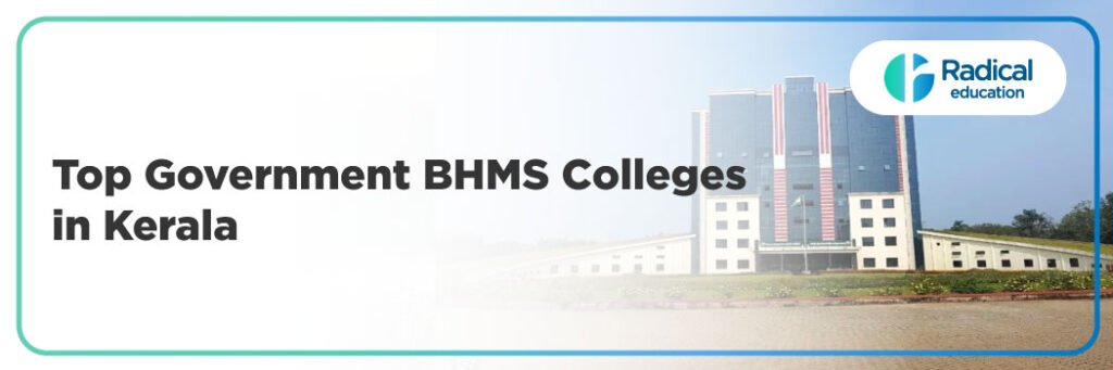 Top Government BHMS Colleges in Kerala : Admission Process, Eligibility Criteria & Fees 2025