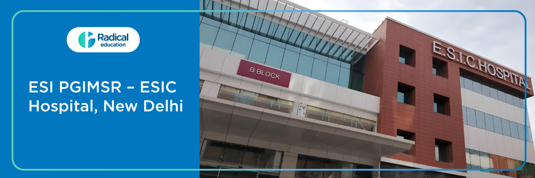 ESI PGIMSR – ESIC Hospital, New Delhi 2025–2026 Fees, Cut Off, Admission