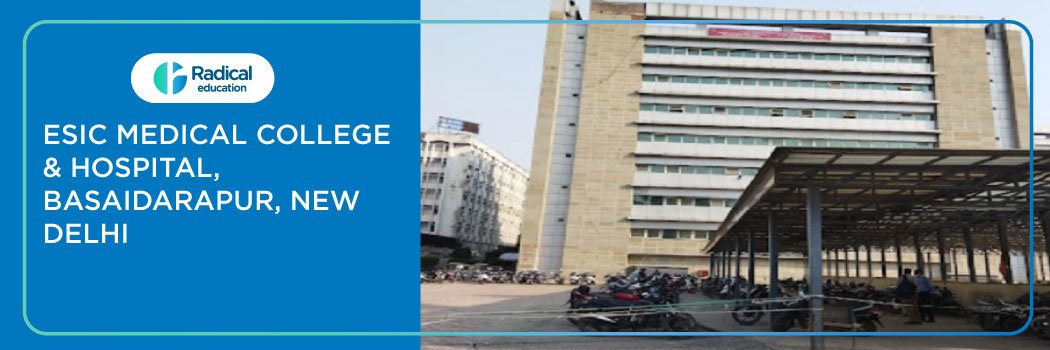 ESIC Medical College and Hospital, Basaidarapur, New Delhi Trusted Healthcare and Quality Education