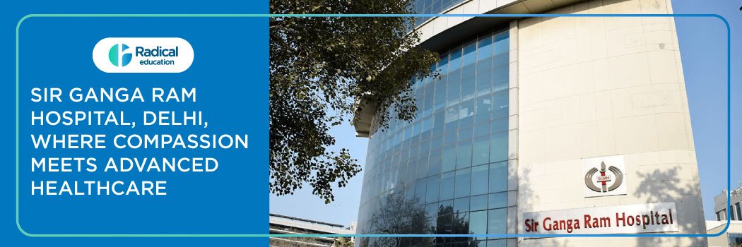 Sir Ganga Ram Hospital, Delhi, Where Compassion Meets Advanced Healthcare