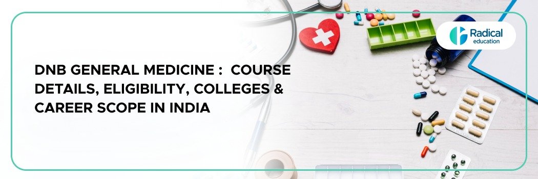 DNB General Medicine : Course Details, Eligibility, Colleges & Career Scope in India