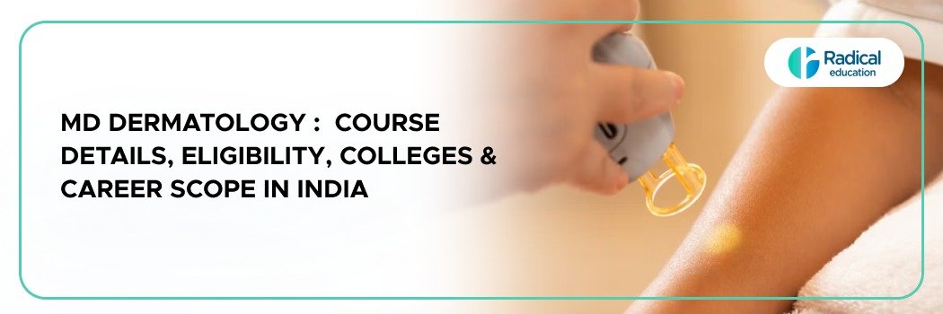 MD Dermatology: Course Details, Eligibility, Colleges & Career Scope in India