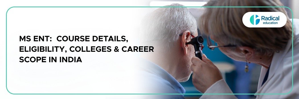 MS ENT: Course Details, Eligibility, Colleges & Career Scope in India