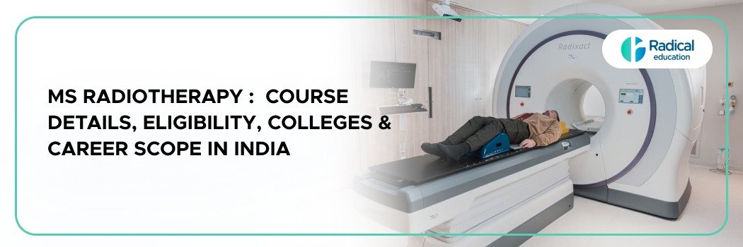 MS Radiotherapy : Course Details, Eligibility, Colleges & Career Scope in India
