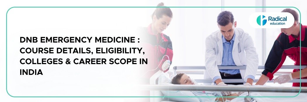 DNB Emergency Medicine :  Course Details, Eligibility, Colleges & Career Scope in India